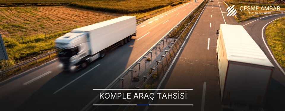Çeşme Komple Yük Ambar Firmaları