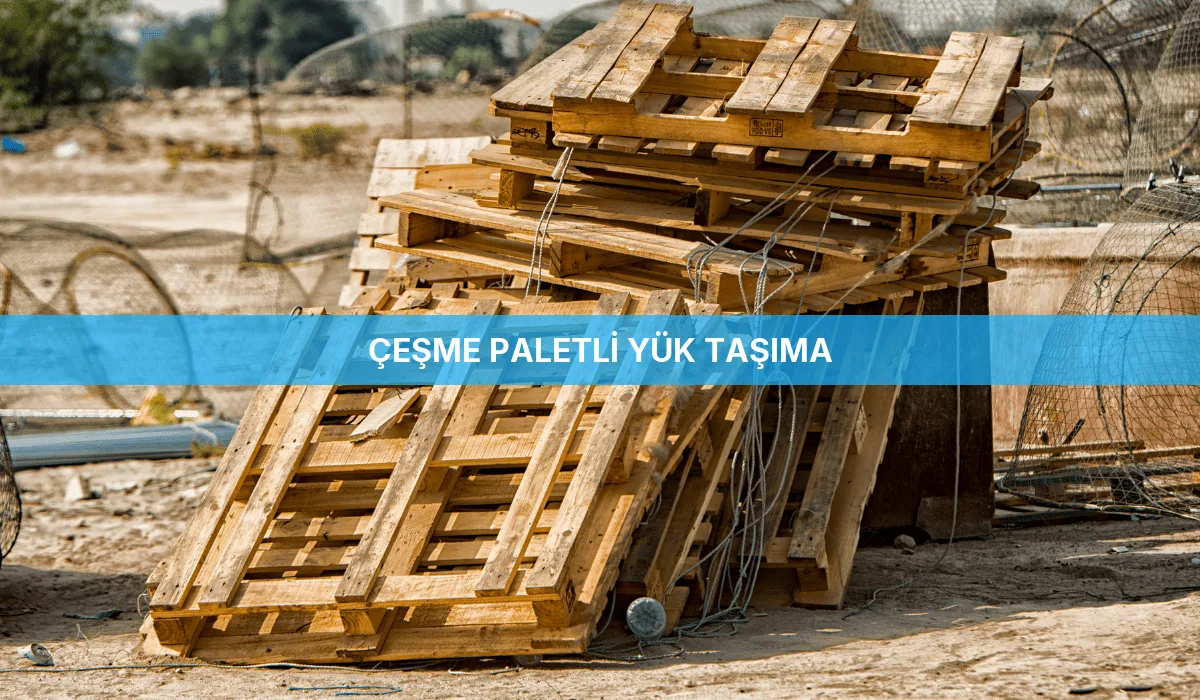 Çeşme Paletli Yük Taşıma