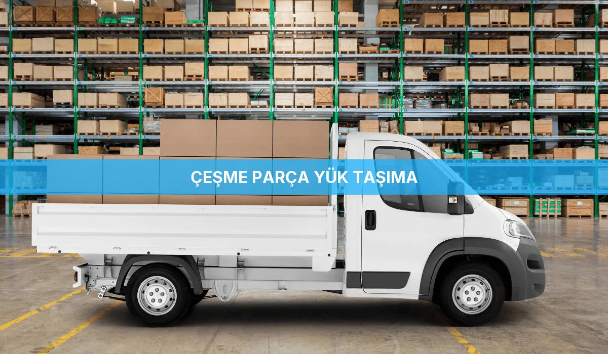 Çeşme Parça Yük Taşıma